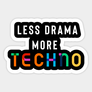 Less Drama More Techno Sticker